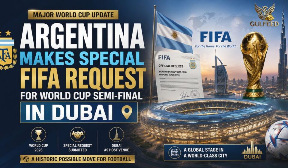 Argentina's FIFA request for a World Cup semi-final in Dubai